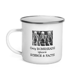 Only Boneheads Ignore Science & Facts -- 12 ounce Enamel science Mug - DiziDazi