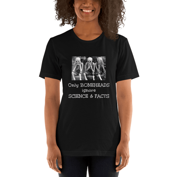 Only Boneheads Ignore Science & Facts black Short-Sleeve pro-science t-shirt - DiziDazi