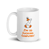 I'm So Ducking Confused -- 15 ounce Ceramic duck Mug - DiziDazi