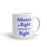 Atheists Do Right Just Because It's Right 11 ounce Ceramic Mug - DiziDazi