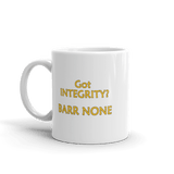 Got Integrity? Barr None - 11 ounce ceramic Mug - DiziDazi