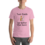 Two Dads are Better than None lilac short-sleeve t-shirt