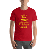 Calling Fox News is like calling Chicken Salad red unisex Short-Sleeve Tee - DiziDazi