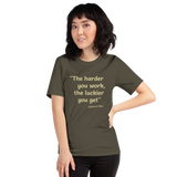 The Harder You Work, the Luckier You Get army green quotation t-shirt short sleeve