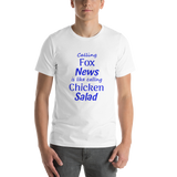 Calling Fox News is like calling Chicken Salad white unisex Short-Sleeve Tee - DiziDazi