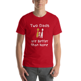 Two Dads are Better than None red short-sleeve t-shirt