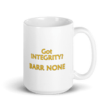 Got Integrity? Barr None - 15 ounce ceramic Mug - DiziDazi