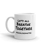 Let's All Breathe Together  11 ounce mug - DiziDazi