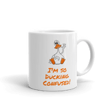 I'm So Ducking Confused -- 11 ounce Ceramic duck Mug - DiziDazi