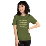 The Harder You Work, the Luckier You Get olive green quotation t-shirt short sleeve