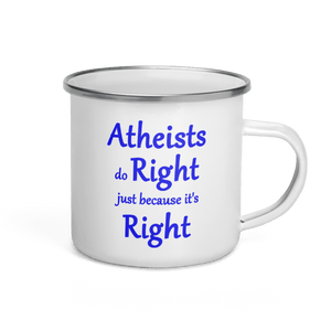 Atheists Do Right Just Because It's Right 12 ounce Enamel Mug - DiziDazi