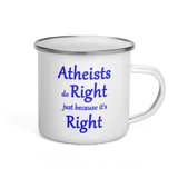 Atheists Do Right Just Because It's Right 12 ounce Enamel Mug - DiziDazi