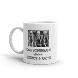 Only Boneheads Ignore Science & Facts -- 11 ounce Ceramic science Mug - DiziDazi