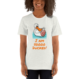 I Am Soooo Ducked! - ash duck t-shirt Short-Sleeve - DiziDazi