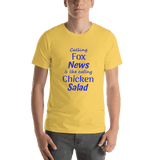 Calling Fox News is like calling Chicken Salad yellow unisex Short-Sleeve Tee - DiziDazi