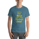 Calling Fox News is like calling Chicken Salad heather deep teal unisex Short-Sleeve Tee - DiziDazi