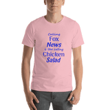 Calling Fox News is like calling Chicken Salad pink unisex Short-Sleeve Tee - DiziDazi