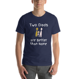 Two Dads are Better than None navy short-sleeve t-shirt