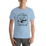 It Takes a Lot of Balls to Golf Like Me -- Short-Sleeve light blue golf t-shirt - DiziDazi