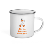 I'm So Ducking Confused - 12 ounce Enamel duck Mug - DiziDazi