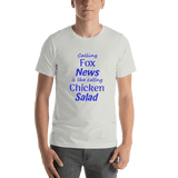 Calling Fox News is like calling Chicken Salad white unisex Short-Sleeve Tee - DiziDazi