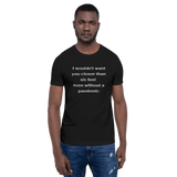 I Wouldn't Want You Closer than Six Feet Even Without a Pandemic t-shirt black Short-Sleeve - DiziDazi