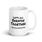 Let's All Breathe Together  15 ounce mug - DiziDazi