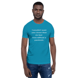 I Wouldn't Want You Closer than Six Feet Even Without a Pandemic t-shirt aqua Short-Sleeve - DiziDazi