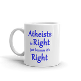 Atheists Do Right Just Because It's Right 11 ounce Ceramic Mug - DiziDazi