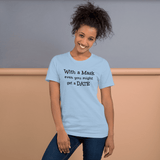 With a Mask, even you might get a Date light blue snarky t-shirt short-sleeve - DiziDazi