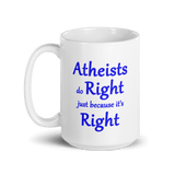 Atheists Do Right Just Because It's Right 15 ounce Ceramic Mug - DiziDazi