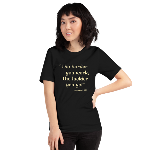 The Harder You Work, the Luckier You Get black quotation t-shirt short sleeve