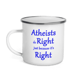 Atheists Do Right Just Because It's Right 12 ounce Enamel Mug - DiziDazi