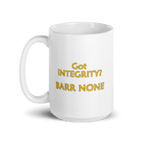 Got Integrity? Barr None - 15 ounce ceramic Mug - DiziDazi