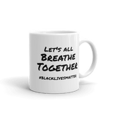 Let's All Breathe Together  11 ounce mug - DiziDazi