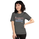 It's Republicans vs. Democracy now - Unisex short-sleeve Tee