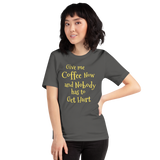 Give Me Coffee Now... - Unisex short-sleeve Tee