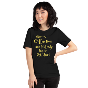 Give Me Coffee Now... - Unisex short-sleeve Tee