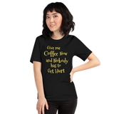 Give Me Coffee Now... - Unisex short-sleeve Tee