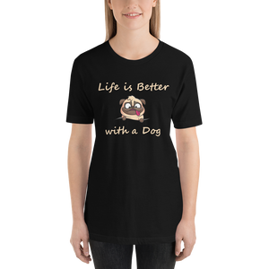 Life is Better with a Dog -- Unisex short-sleeve Tee