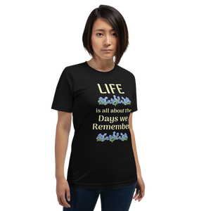 Life is All About the Days We Remember - Unisex short-sleeve Tee