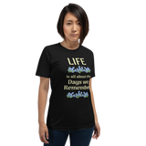 Life is All About the Days We Remember - Unisex short-sleeve Tee