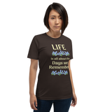 Life is All About the Days We Remember - Unisex short-sleeve Tee