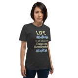 Life is All About the Days We Remember - Unisex short-sleeve Tee