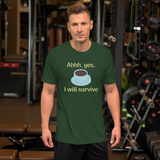 Ahhh, Yes, I Will Survive -- Unisex short-sleeve Tee