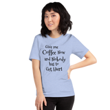 Give Me Coffee Now... - Unisex short-sleeve Tee