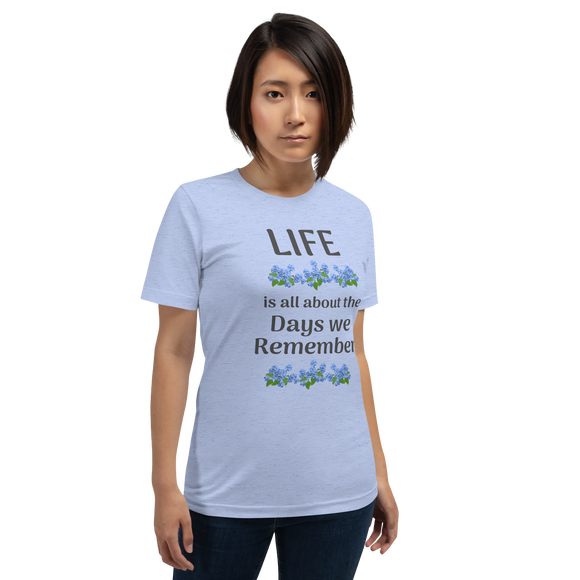 Life is All About the Days We Remember - Unisex short-sleeve Tee