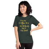 Give Me Coffee Now... - Unisex short-sleeve Tee