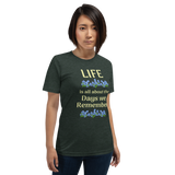 Life is All About the Days We Remember - Unisex short-sleeve Tee