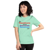 It's Republicans vs. Democracy now - Unisex short-sleeve Tee